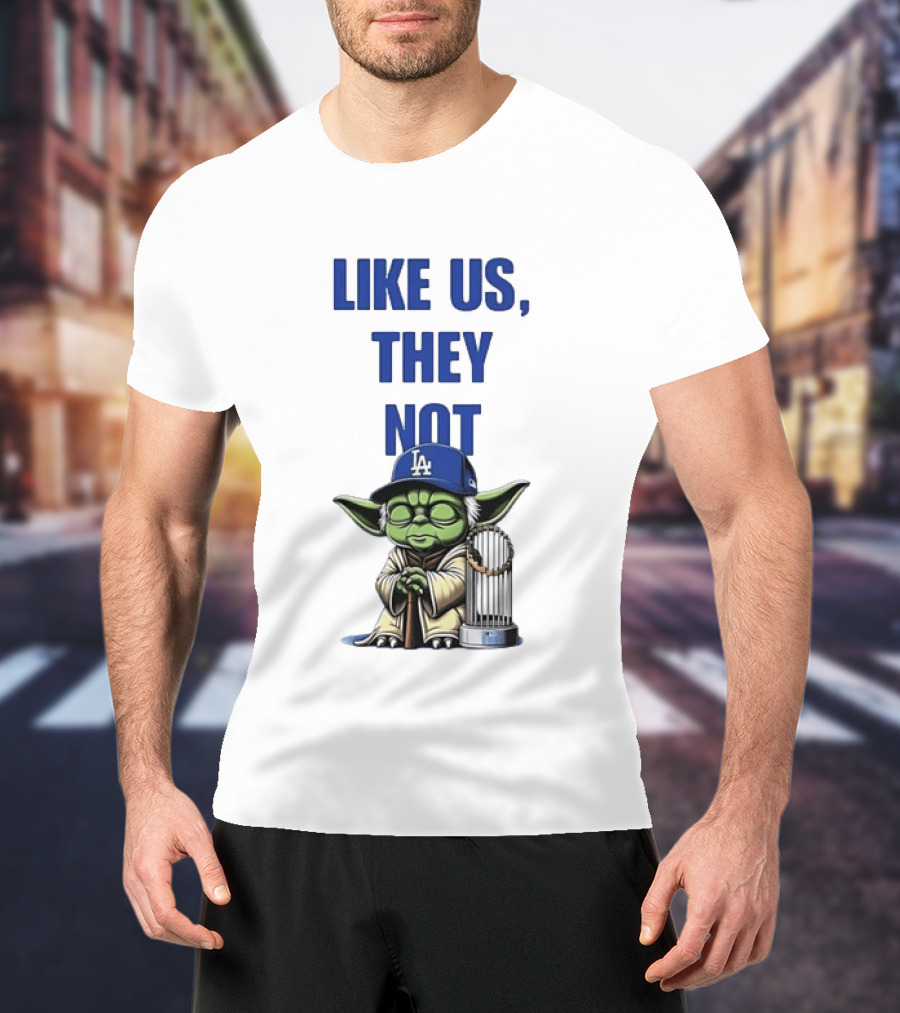 Yoda Like Us They Not Los Angeles Dodgers Champions Baseball Star Wars T-Shirt
