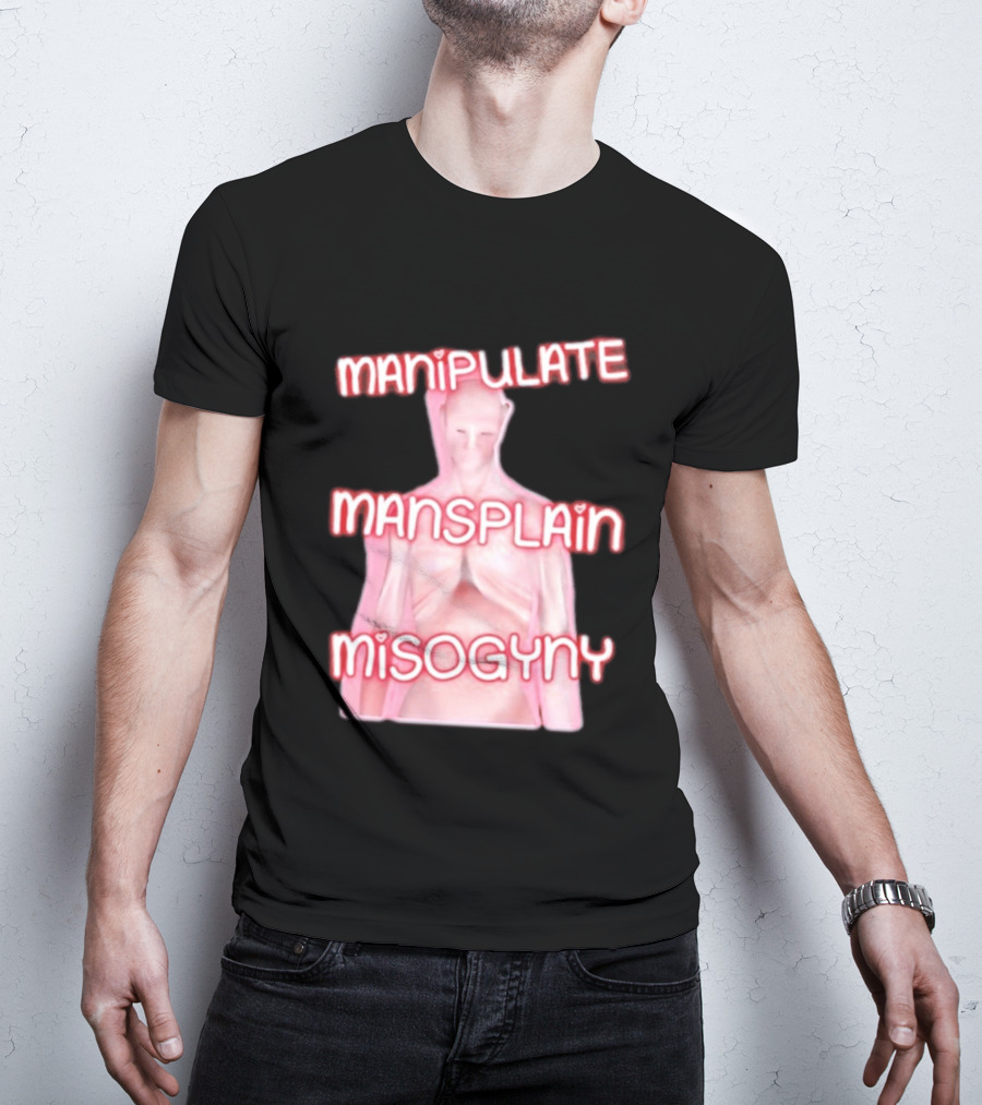 Manipulate Mansplain Misogyny Feminist Empowerment T-Shirt