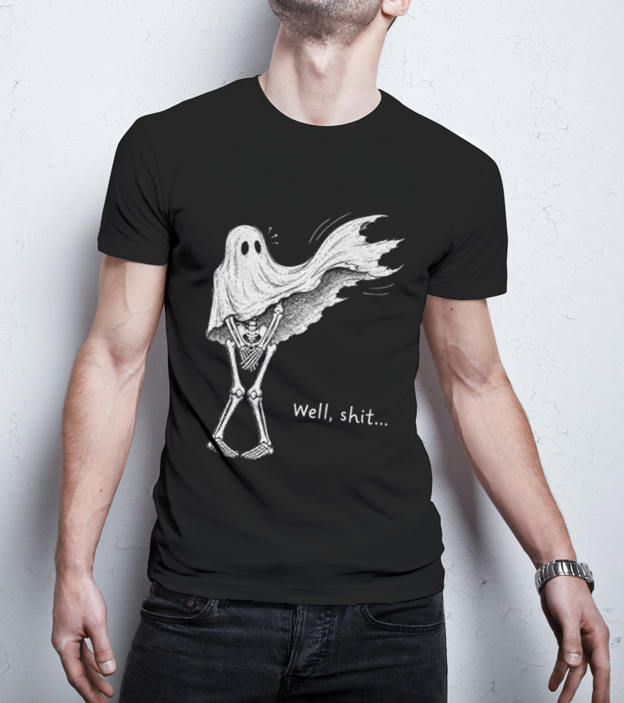 Well Shit Skeleton Ghost Dark Humor Halloween T-Shirt