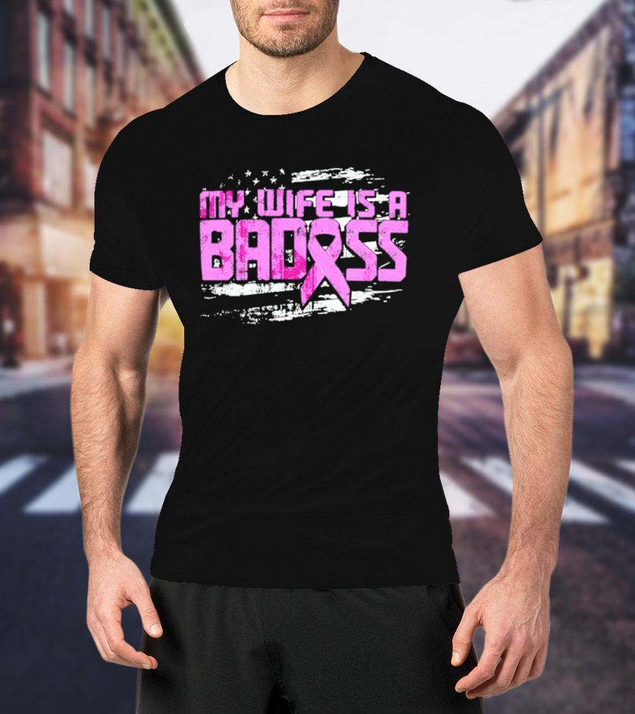 My Wife Is A Badass Breast Cancer Awareness Pink Ribbon Flag T-Shirt