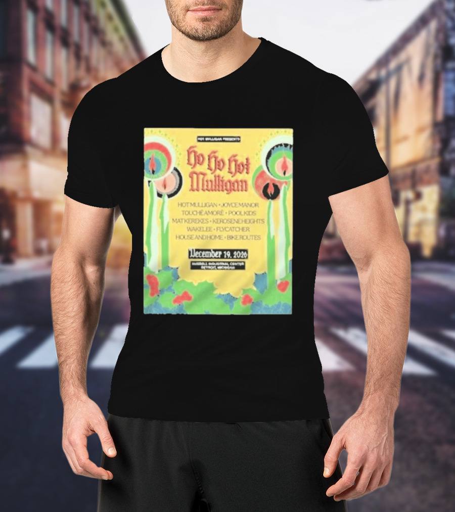 Hot Mulligan Presents Ho Ho Hot Mulligan Event With Joyce Manor And Touché Amoré At Russel Industrial Center Detroit On December 19 2026 T-Shirt