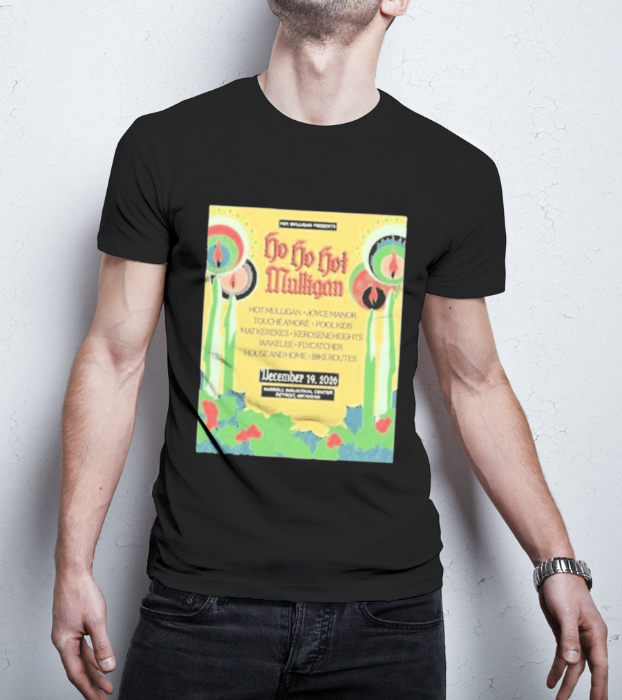 Hot Mulligan Presents Ho Ho Hot Mulligan Event With Joyce Manor And Touché Amoré At Russel Industrial Center Detroit On December 19 2026 T-Shirt