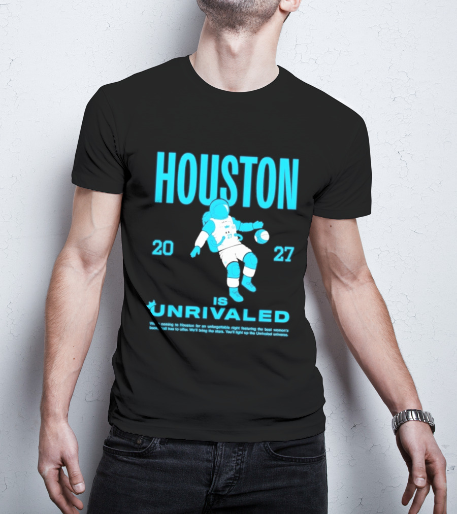 Houston Is Unrivaled 2027 Women's Basketball Astronaut T-Shirt