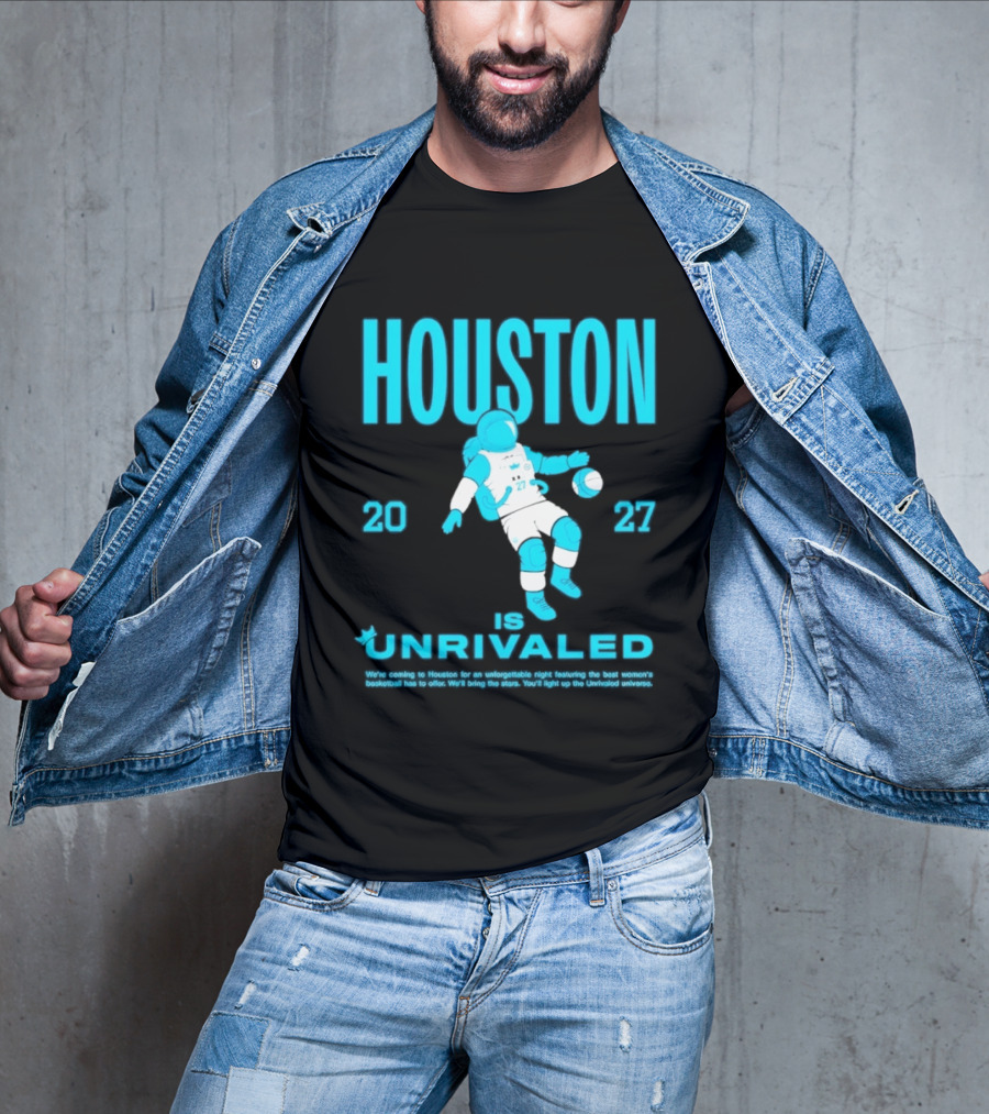 Houston Is Unrivaled 2027 Women's Basketball Astronaut T-Shirt