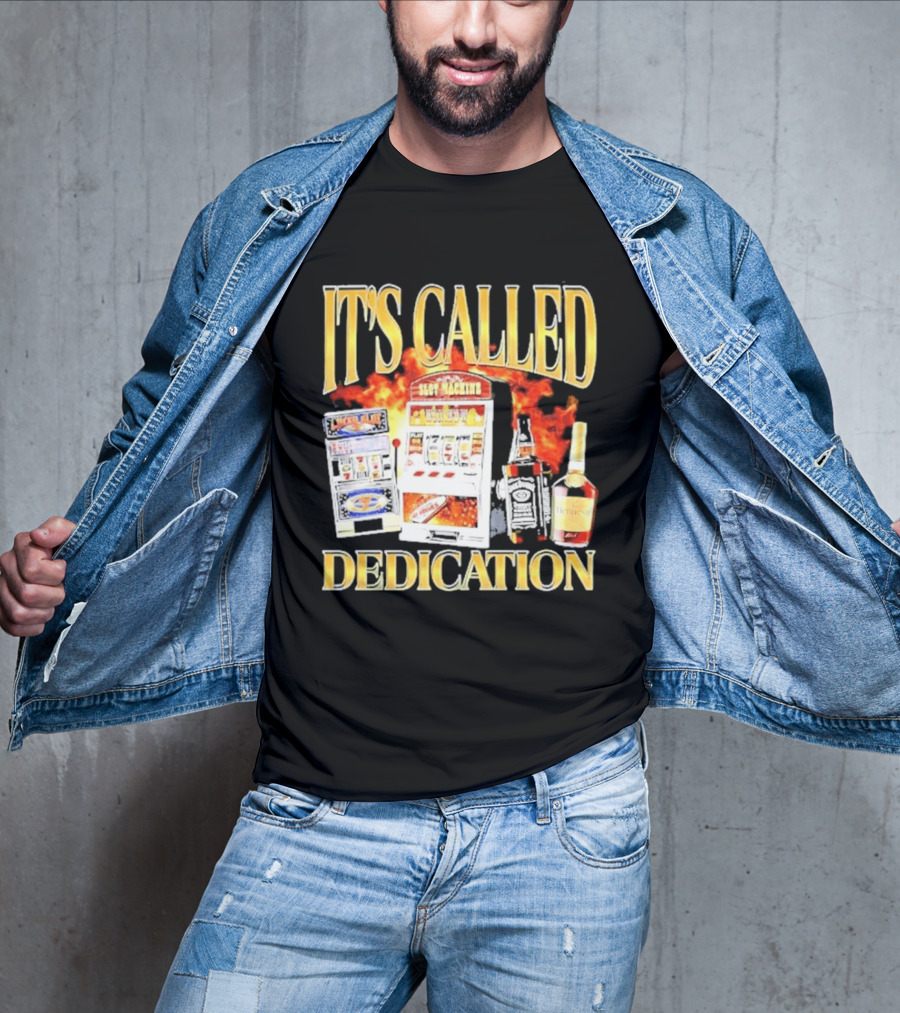 Slot Machines Alcohol It's Called Dedication Fire T-Shirt