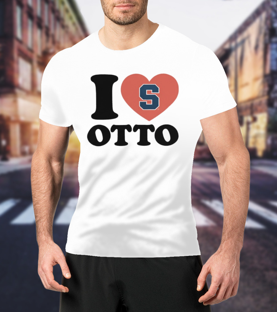 I Love Otto Syracuse University S Heart S T-Shirt