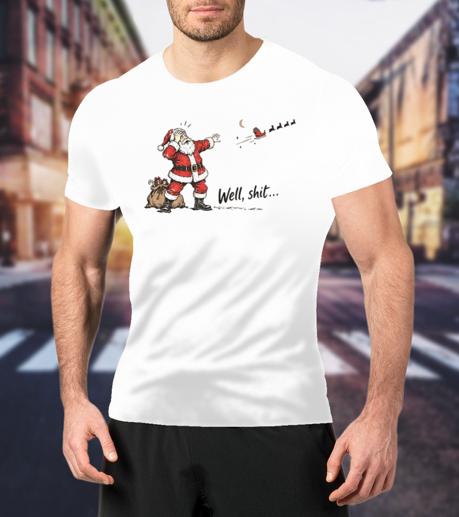 Santa Left Behind Reindeer Well Shit Xmas Funny Christmas Scene T-Shirt