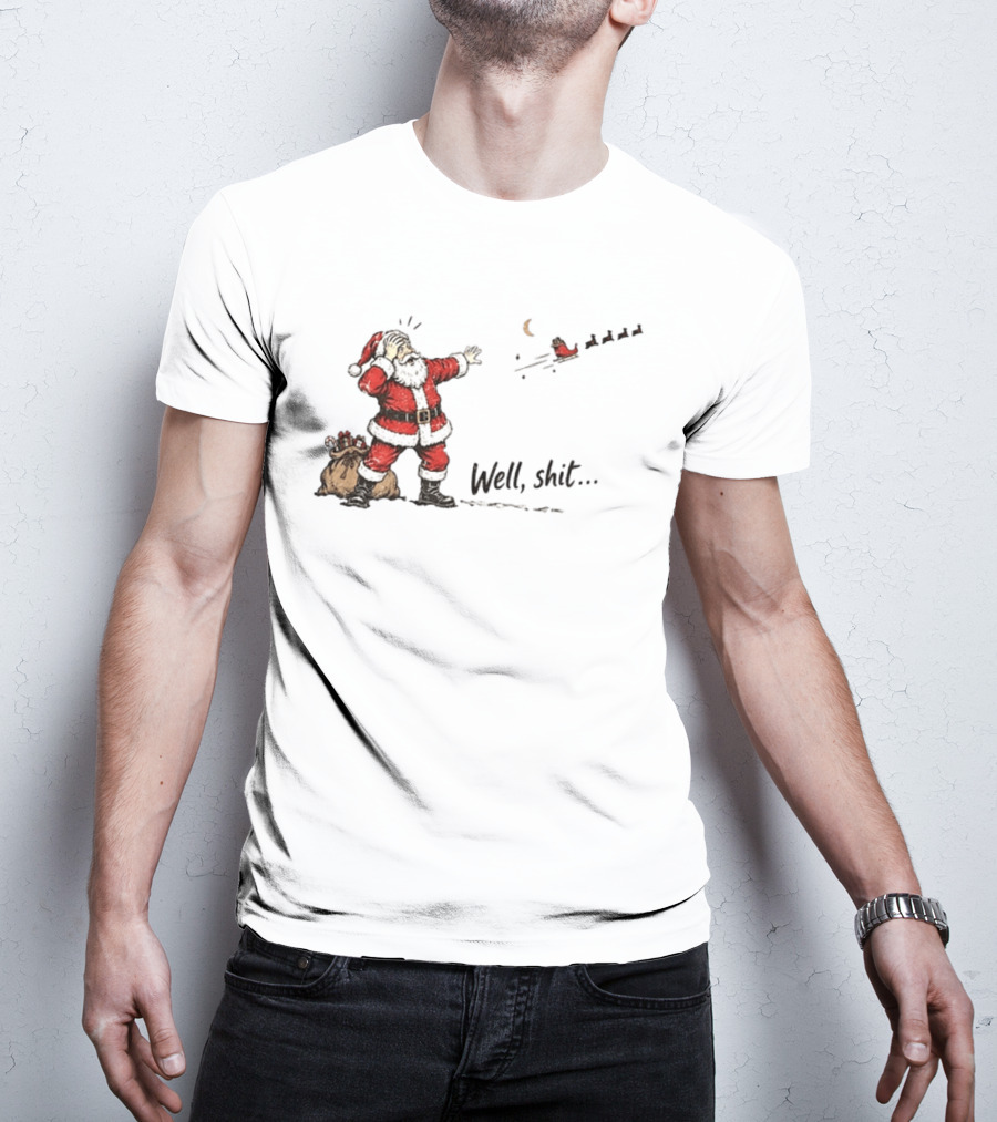 Santa Left Behind Reindeer Well Shit Xmas Funny Christmas Scene T-Shirt