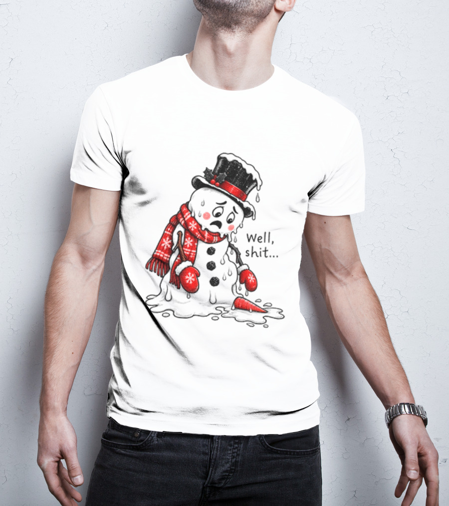 Well Shit Christmas Humor Melting Snowman With Hat And Scarf T-Shirt