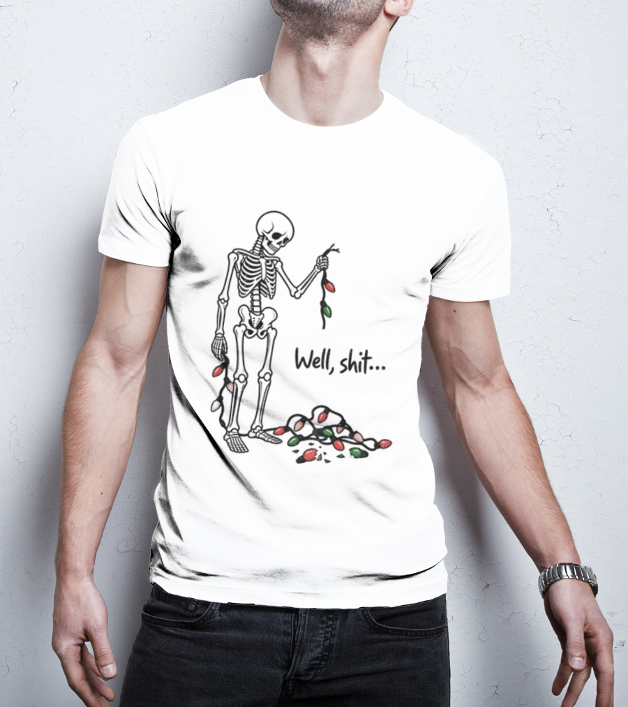 Well Shit Christmas Skeleton Holiday Lights T-Shirt