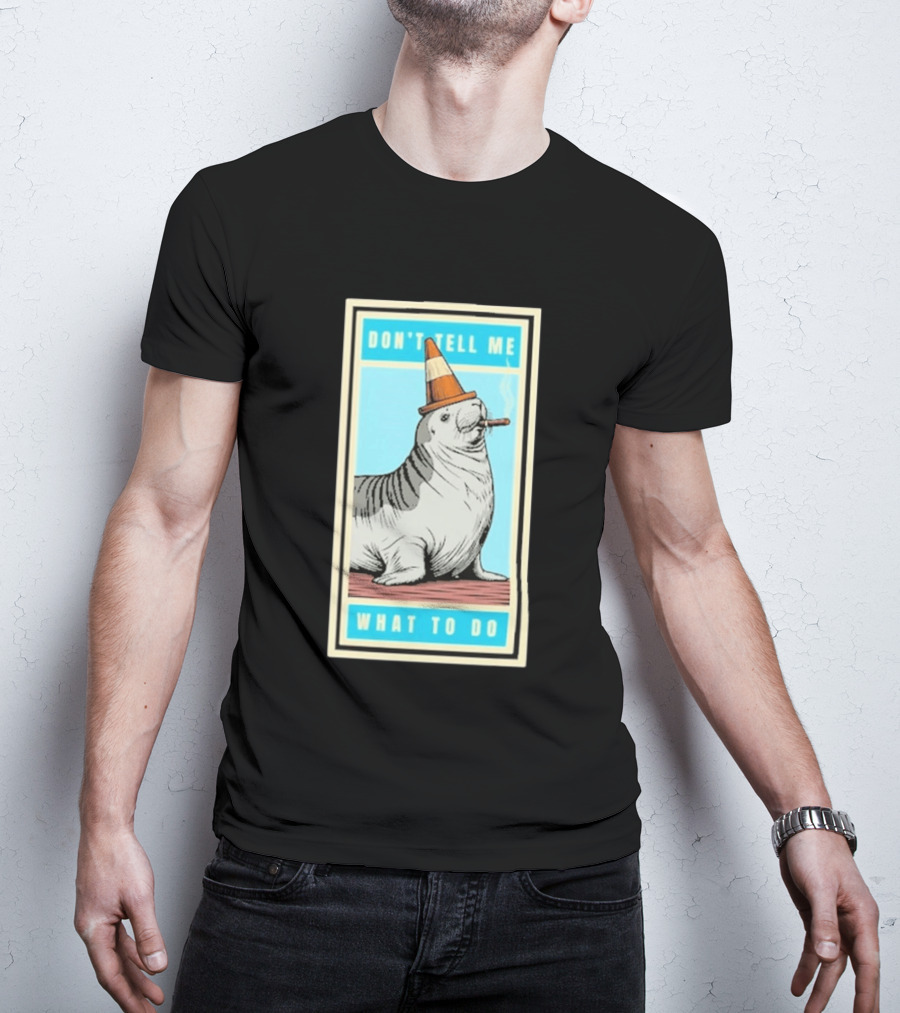 Neil The Seal Smoking Cigar Wearing Cone Don't Tell Me What To Do T-Shirt
