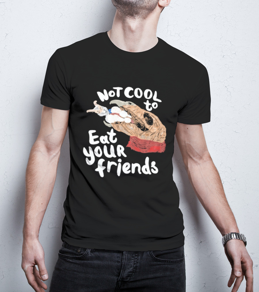 Not Cool To Eat Your Friends Creature T-Shirt