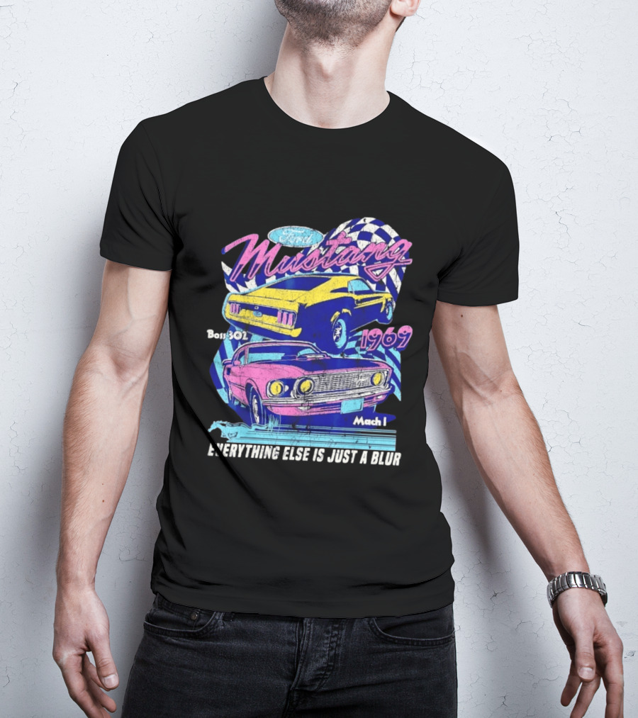 1969 Ford Mustang Boss 302 Mach 1 Everything Else Is Just A Blur T-Shirt