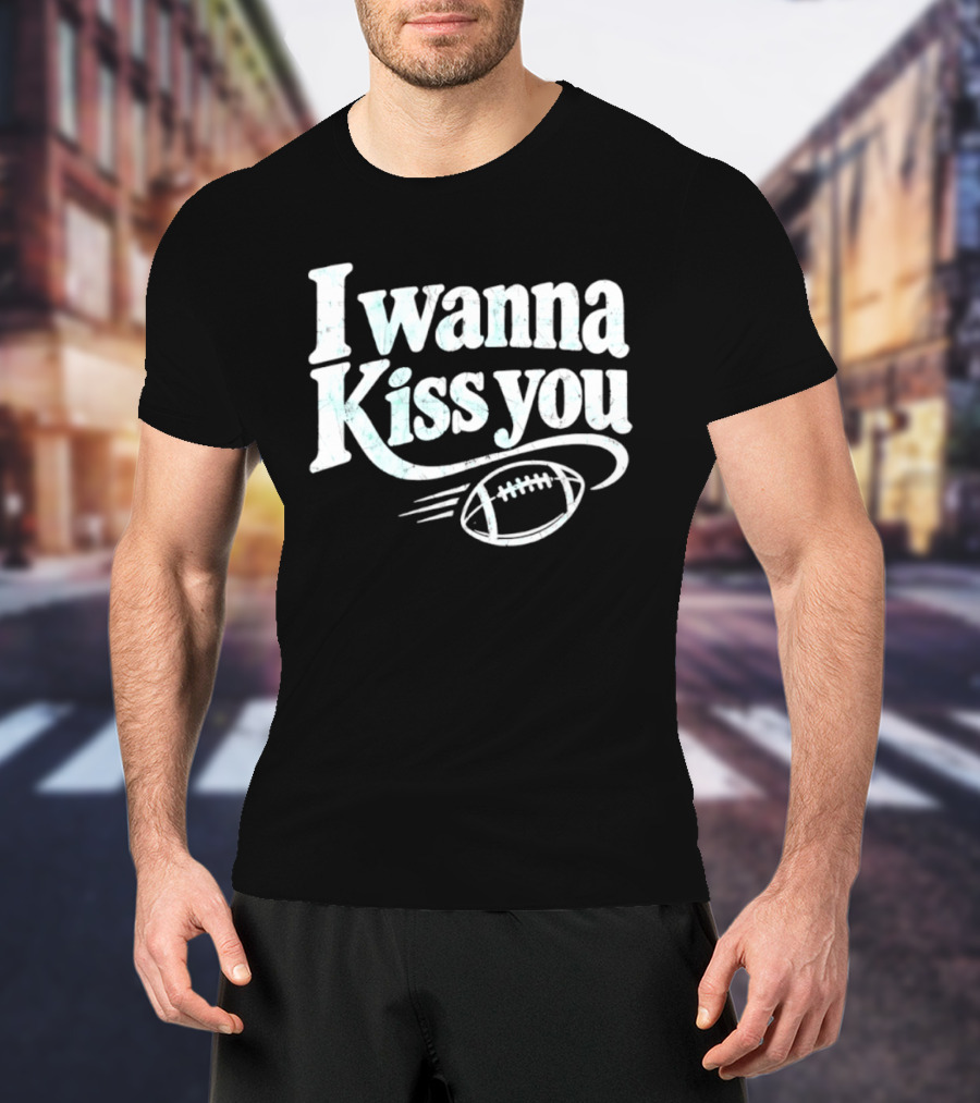 Distressed I Wanna Kiss You Football Sports Iconic Phrase T-Shirt
