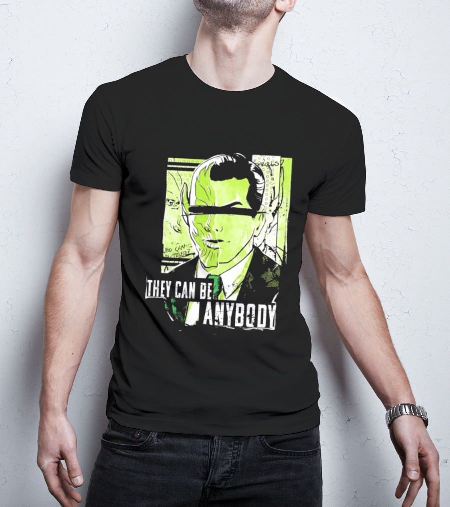 They Can Be Anybody Secret Invasion Marvel T-Shirt