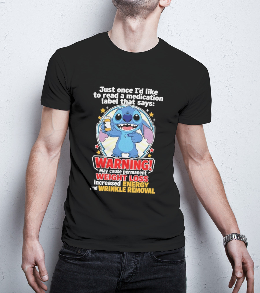 Just Once I'd Like To Read A Medication Label That Says Warning May Cause Weight Loss Increased Energy And Wrinkle Removal Stitch T-Shirt