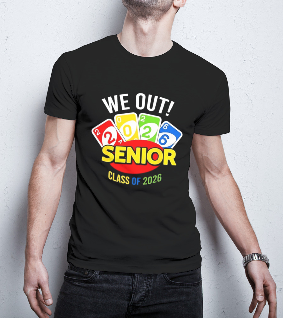 We Out Senior Class Of 2026 Card Game Inspired Senior Year Graduation T-Shirt