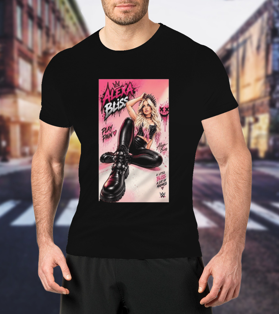 WWE Alexa Bliss Play Pain A Little Bliss A Lot Of Madness T-Shirt