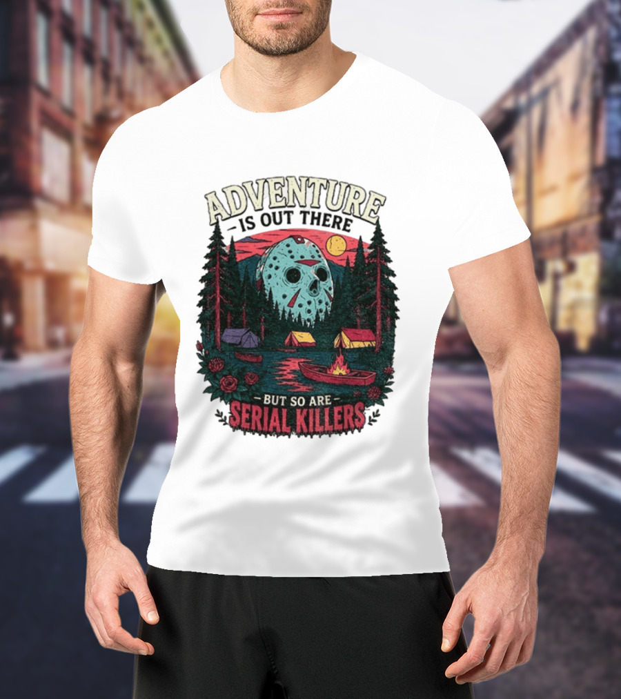 Adventure Is Out There But So Are Serial Killers Halloween Mask Camping Scene T-Shirt