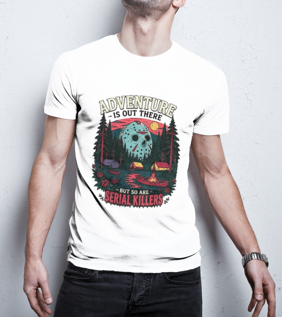 Adventure Is Out There But So Are Serial Killers Halloween Mask Camping Scene T-Shirt