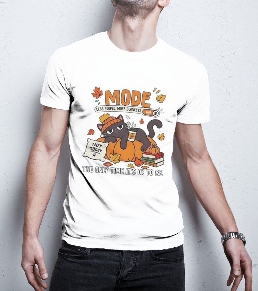 Mode On Less People More Blankets Not Today Cozy Vibes With Pumpkin Spice Black Cat T-Shirt