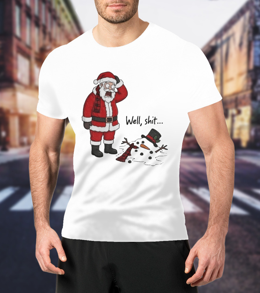 Santa Well Shit Xmas With Melted Snowman T-Shirt