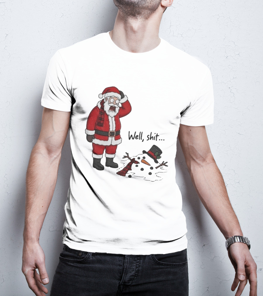 Santa Well Shit Xmas With Melted Snowman T-Shirt