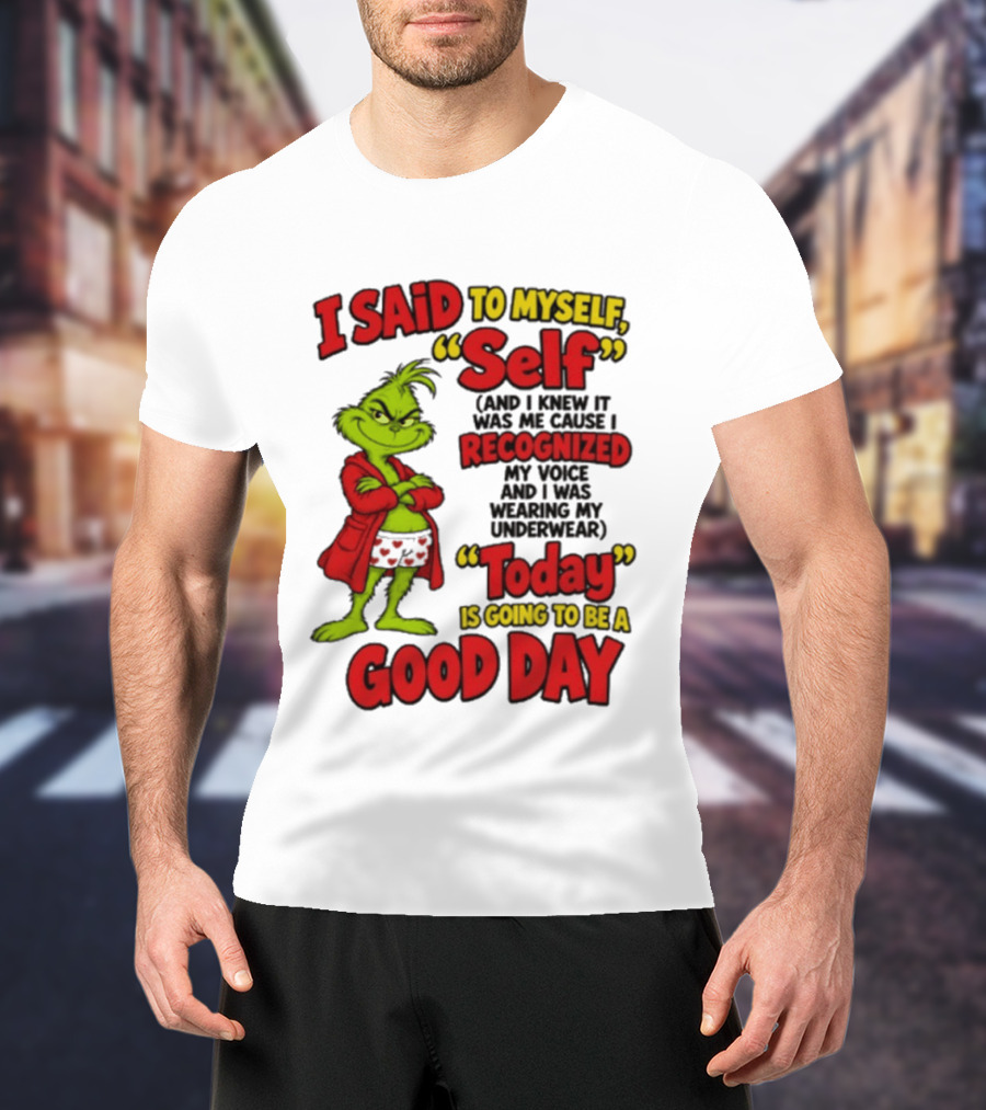 I Said To Myself Self Recognized My Voice Today Is Going To Be A Good Day T-Shirt