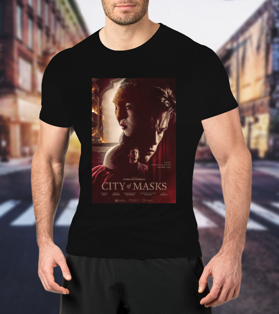 A Film By Andrea M Catinella City Of Masks Some Performances Never End T-Shirt