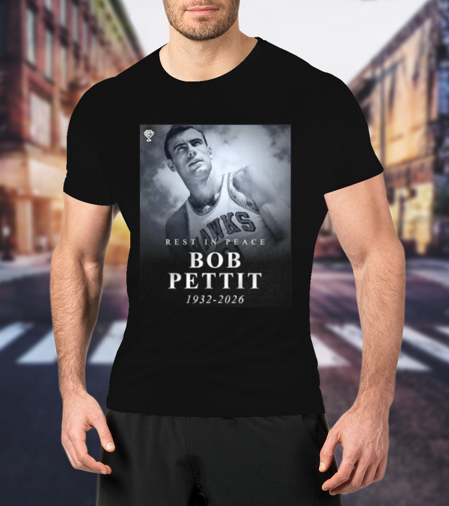 Rest In Peace Bob Pettit 1932 2026 Hawks Legend T-Shirt