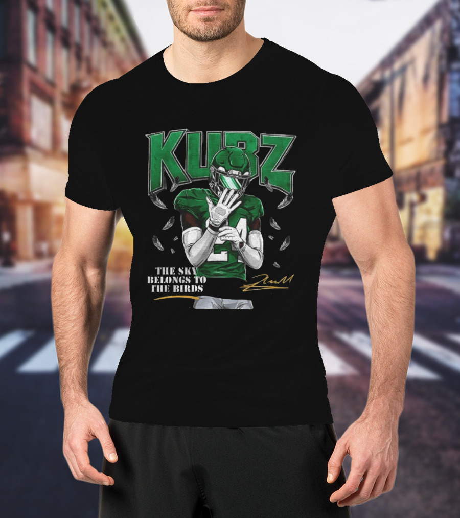 Kubz The Sky Belongs To The Birds 24 Philly Football Inspiring Fans T-Shirt