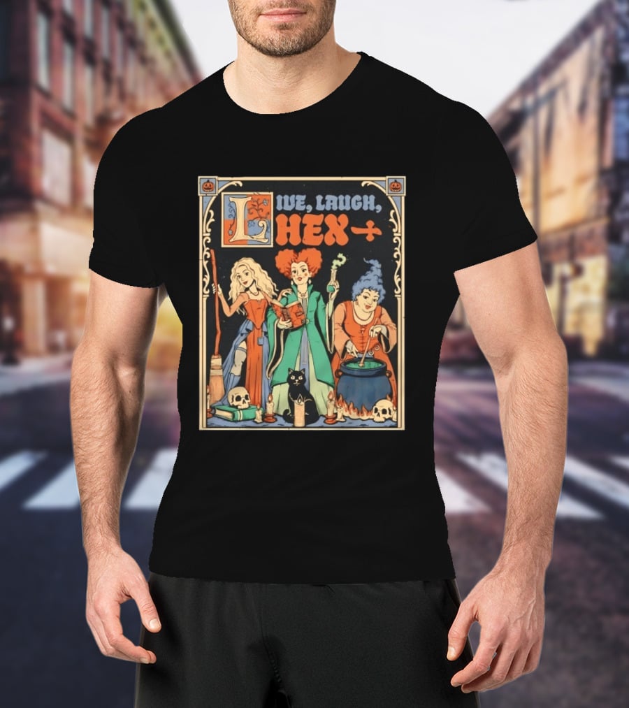 Live Laugh Hex Sanderson Sisters Halloween Spooky T-Shirt