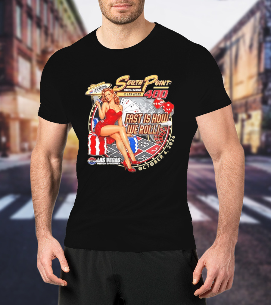 South Point 400 Las Vegas Motor Speedway Fast Is How We Roll October 4 2026 T-Shirt