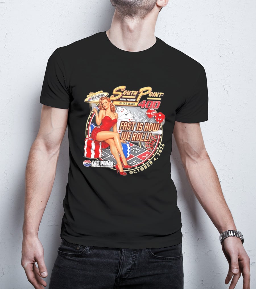 South Point 400 Las Vegas Motor Speedway Fast Is How We Roll October 4 2026 T-Shirt