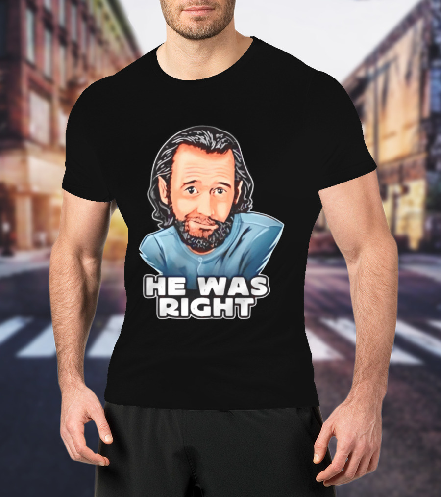 George Carlin He Was Right Comedy Legend T-Shirt