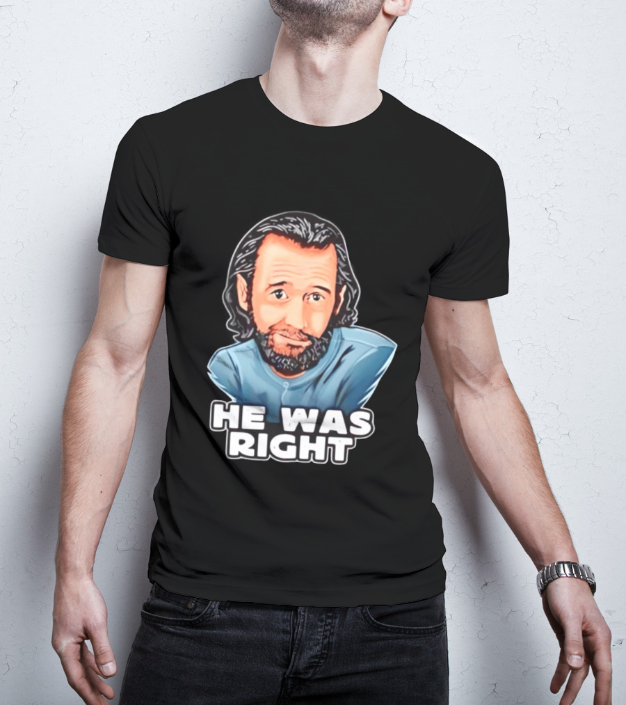 George Carlin He Was Right Comedy Legend T-Shirt