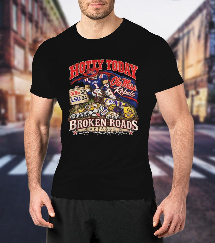 Hotty Toddy Ole Miss Rebels Vs LSU 32 24 Broken Roads T-Shirt