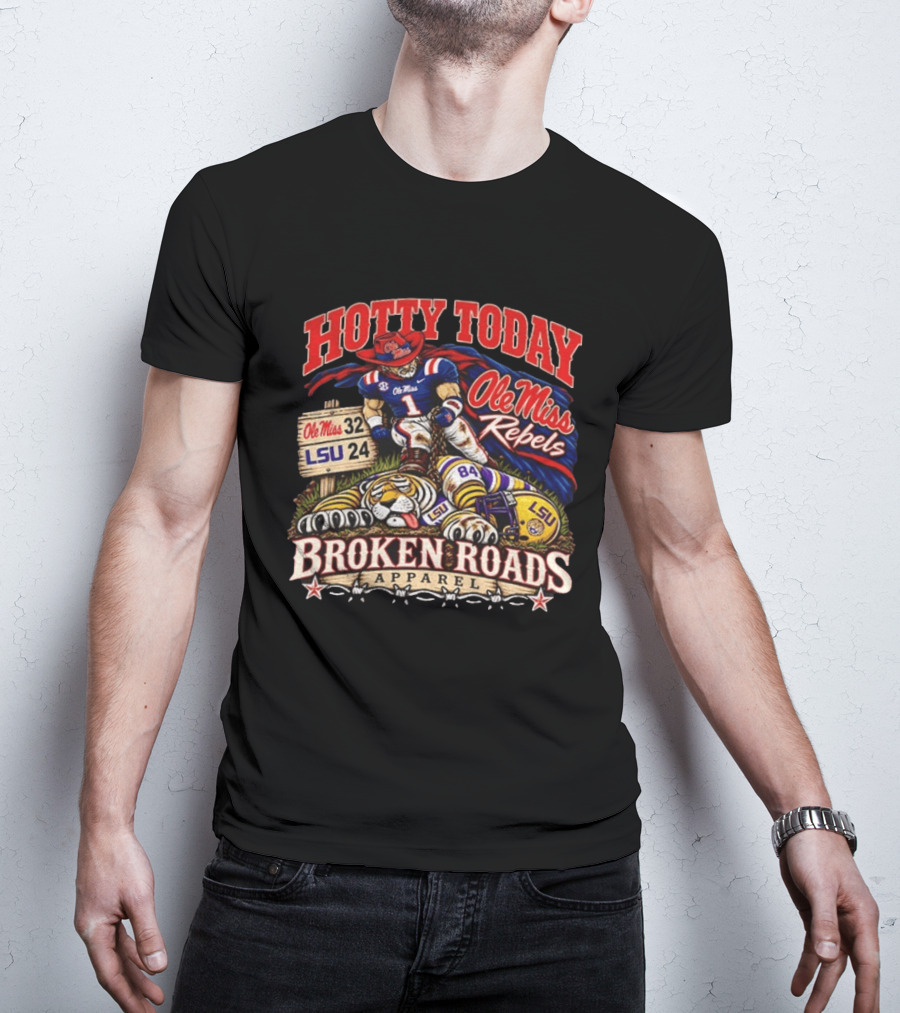 Hotty Toddy Ole Miss Rebels Vs LSU 32 24 Broken Roads T-Shirt
