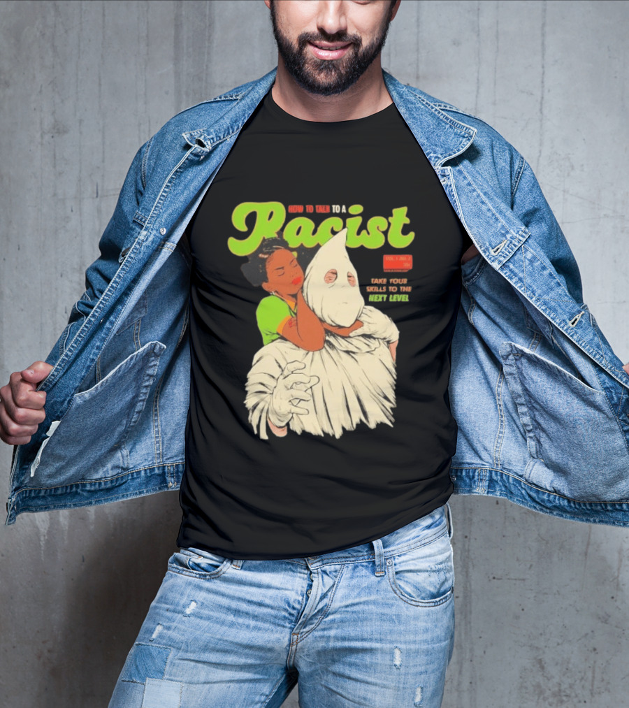 How To Talk To A Racist Vol 1 No 2 Take Your Skills To The Next Level T-Shirt