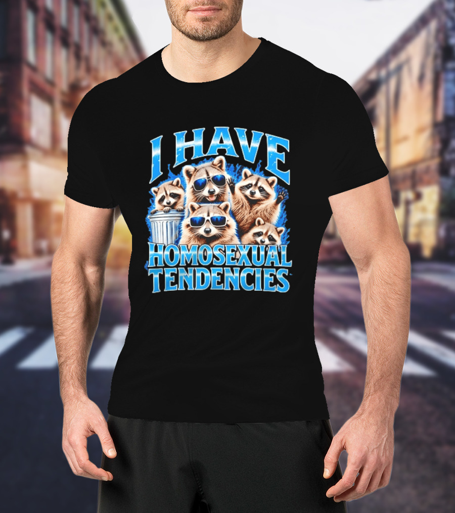 I Have Homosexual Tendencies Raccoon Squad Cool Shades Vibe T-Shirt