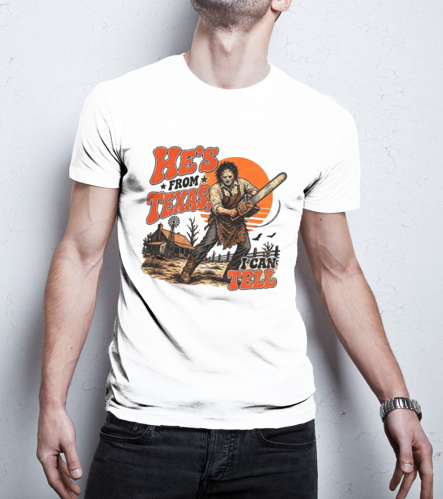 He's From Texas I Can Tell Halloween Slasher Chainsaw House Scene T-Shirt
