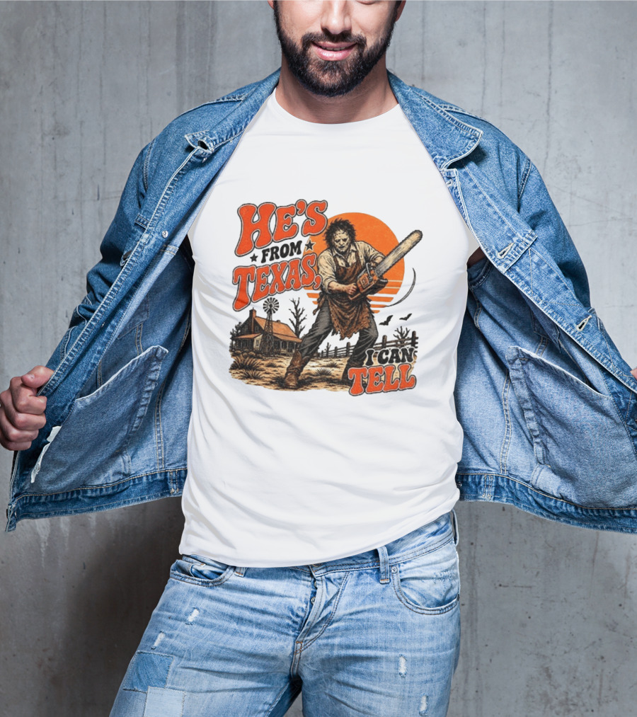 He's From Texas I Can Tell Halloween Slasher Chainsaw House Scene T-Shirt