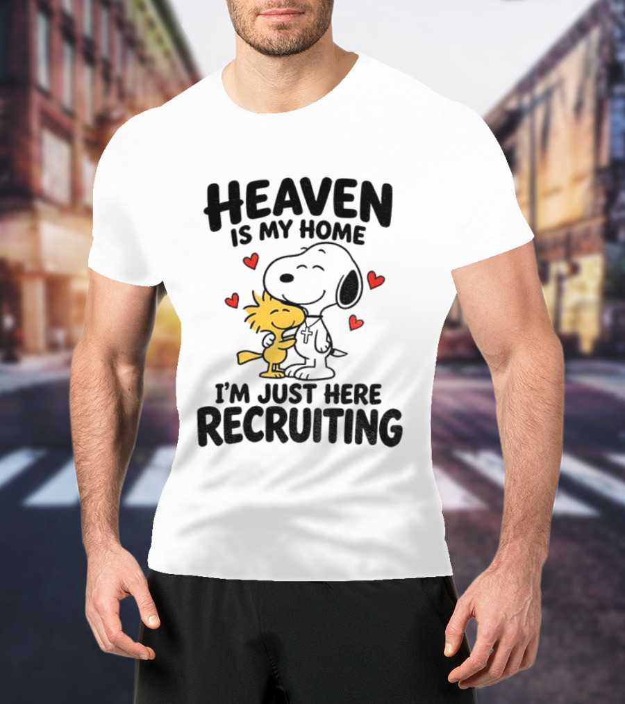 Heaven Is My Home Snoopy Hugs Woodstock I'm Just Here Recruiting T-Shirt