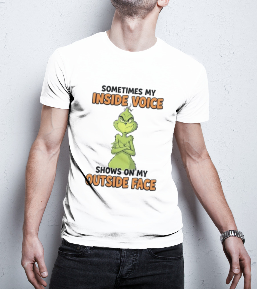 Sometimes My Inside Voice Shows On My Outside Face Grinch T-Shirt