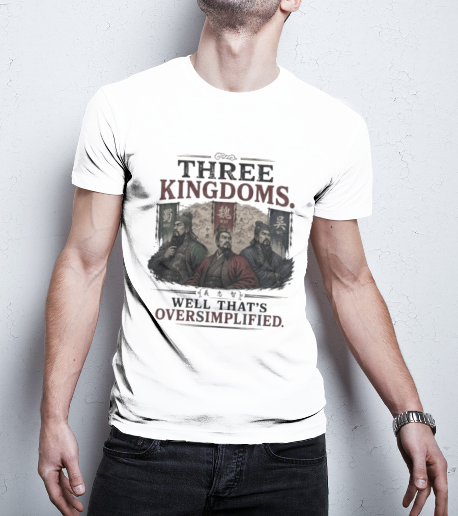 Three Kingdoms Well That's Oversimplified Wei Shu Wu T-Shirt