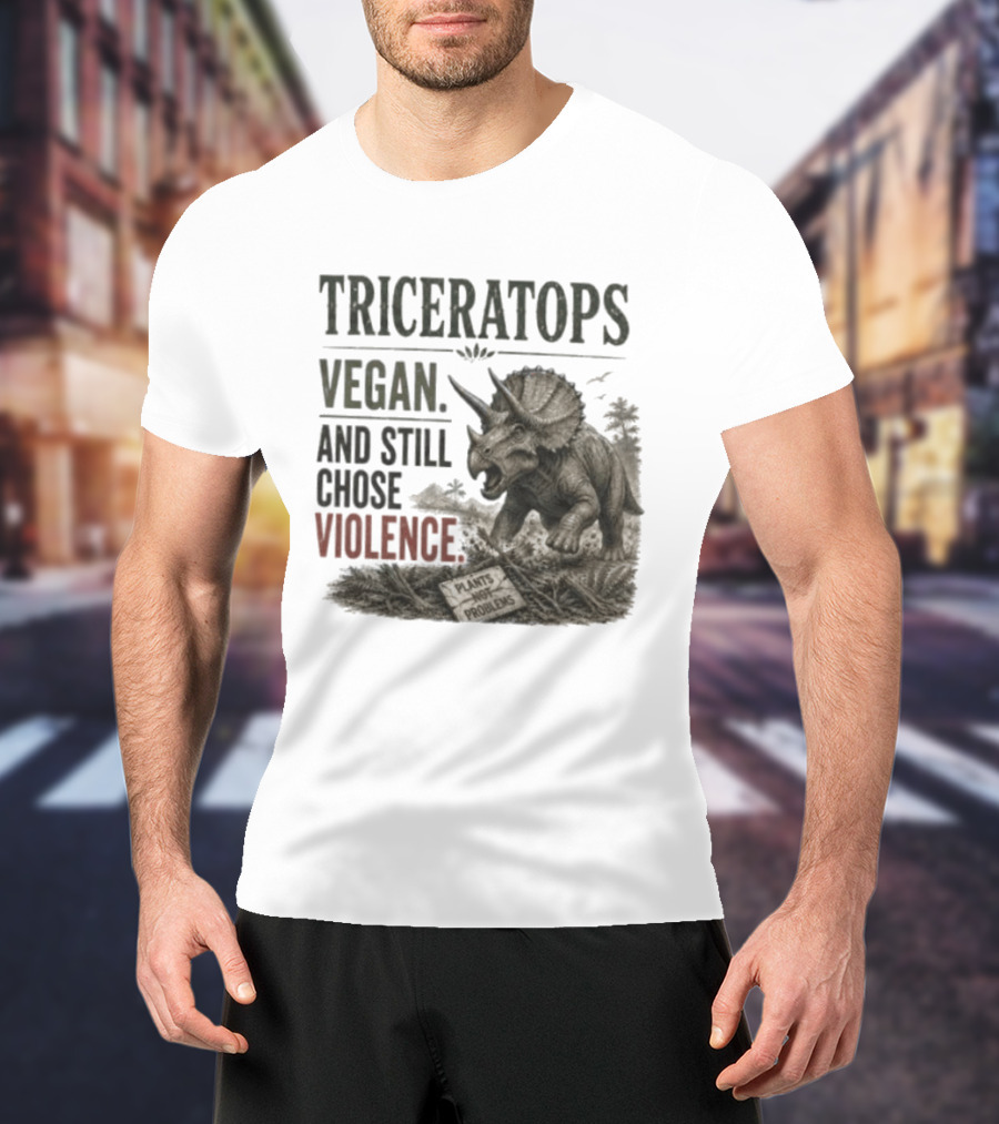 Triceratops Vegan And Still Chose Violence Plants Over Problems T-Shirt