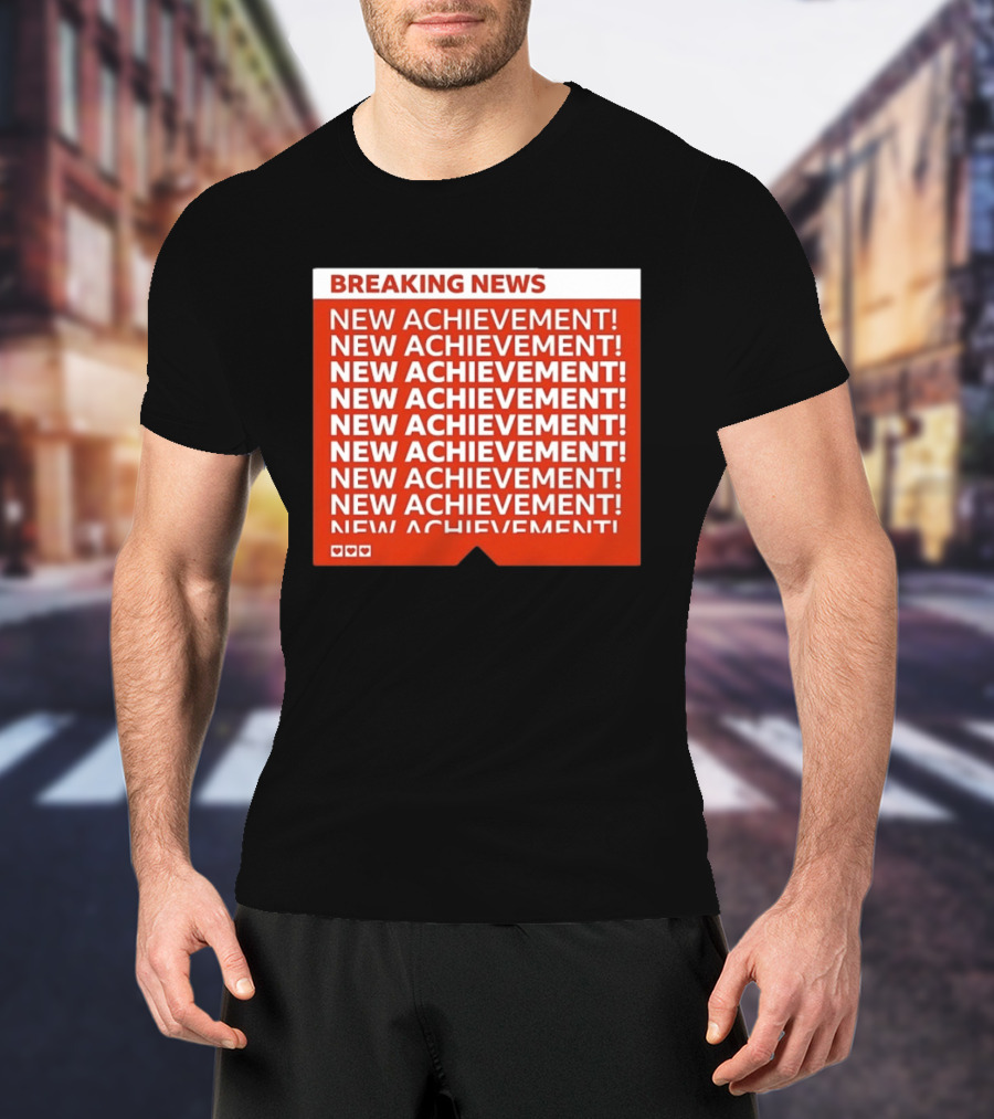 Breaking News New Achievement Gaming Milestone New Achievement Repeated T-Shirt