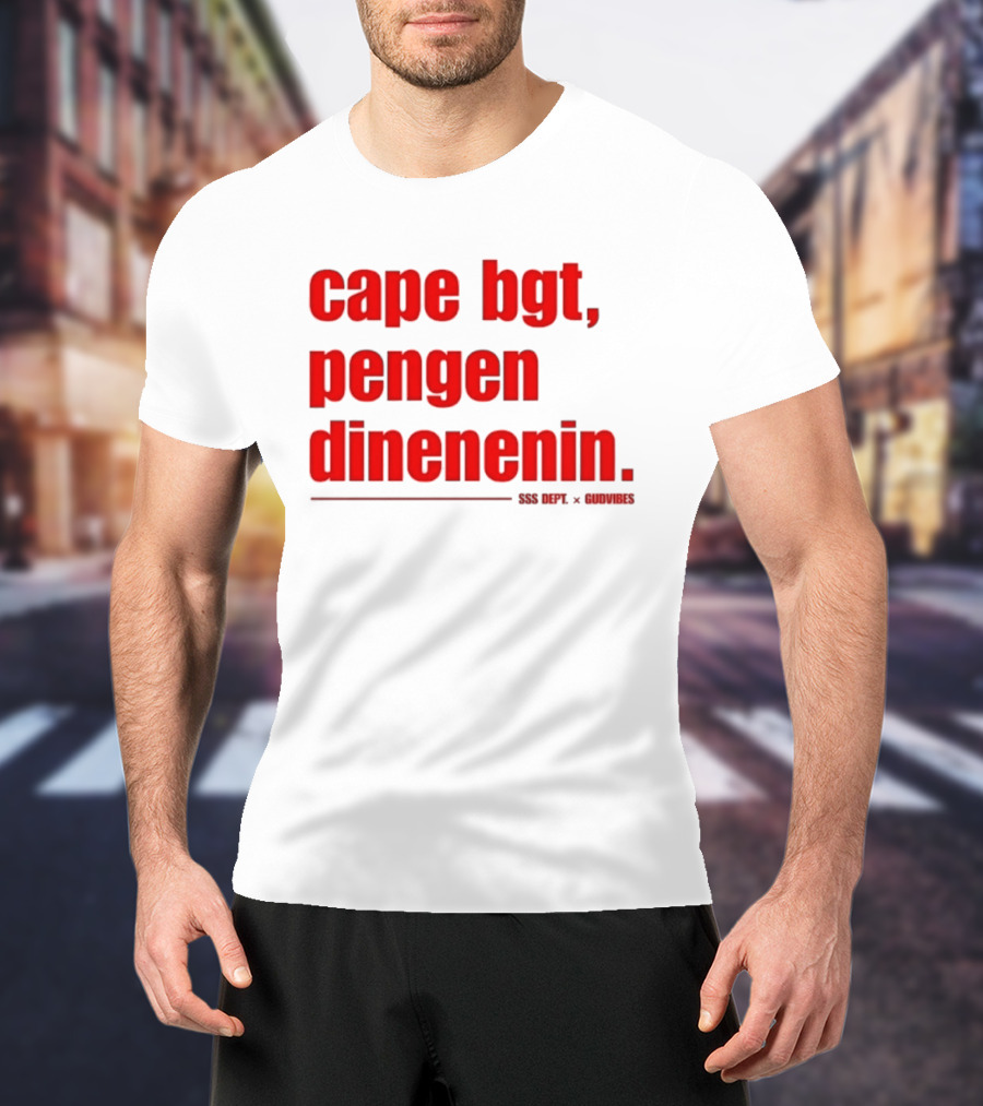Cape Bgt Pengen Dinenin SSS Dept Gudvibes Collaboration T-Shirt