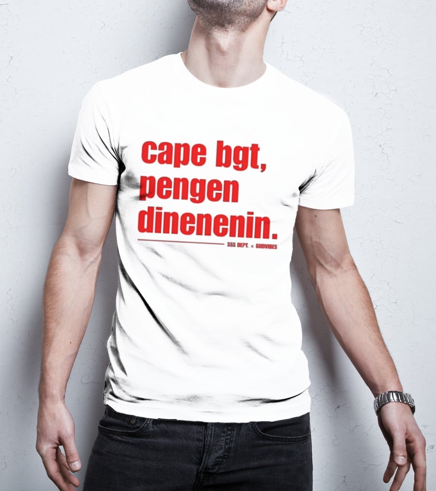 Cape Bgt Pengen Dinenin SSS Dept Gudvibes Collaboration T-Shirt
