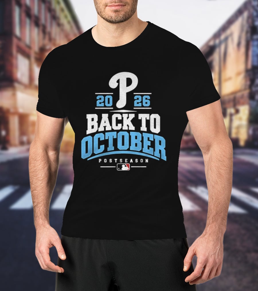 Philadelphia Phillies P 2026 Back To October MLB Postseason T-Shirt
